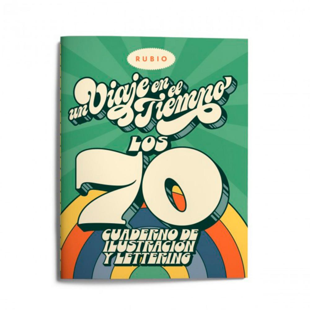 CUADERNO RUBIO UN VIAJE EN EL TIEMPO: LOS 70 – CUADERNO DE LETTERING E ILUSTRACIÓN PARA ADULTOS